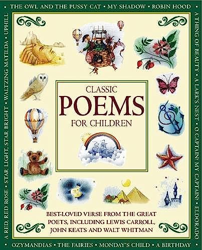 Classic Poems for Children: Best-Loved Verse from the Great Poets, Including Lewis Carroll, John Keats and Walt Whitman Classic Poems for Children: Best-Loved Verse from the Great Poets, Including Lewis Carroll, John Keats and Walt Whitman