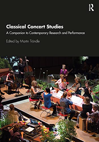 Classical Concert Studies: A Companion to Contemporary Research and Performance von Taylor & Francis