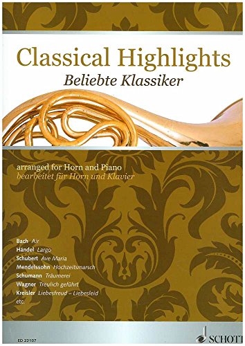 Classical Highlights: Beliebte Klassiker bearbeitet für Horn und Klavier. Horn in F und Klavier. von Schott
