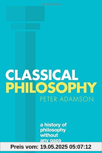 Classical Philosophy: A history of philosophy without any gaps, Volume 1 (History of Philosophy (Hardcover))