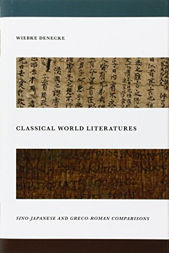 Classical World Literatures: Sino-Japanese and Greco-Roman Comparisons Classical World Literatures: Sino-Japanese and Greco-Roman Comparisons