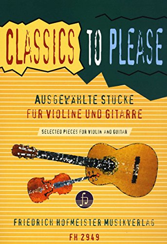 Classics to Please, für Violine und Gitarre: Ausgewählte Stücke zum Üben und Vorspielen. Schwierigkeitsgrad: 2-3