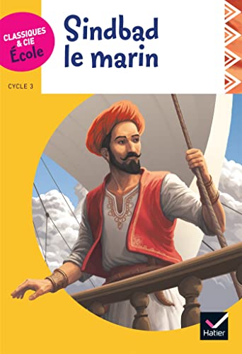 Classiques & Cie Ecole cycle 3 - Sindbad le Marin - Version adaptée Classiques & Cie Ecole cycle 3 - Sindbad le Marin - Version adaptée