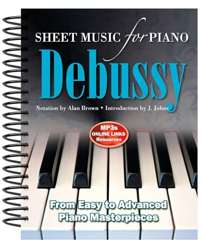 Claude Debussy: Sheet Music for Piano: From Easy to Advanced; Over 25 masterpieces