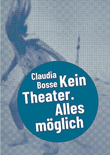Claudia Bosse: Postdramatisches Theater in Portraits
