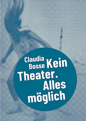 Claudia Bosse: Postdramatisches Theater in Portraits