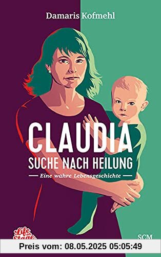 Claudia - Suche nach Heilung: Eine wahre Lebensgeschichte (Life on Stage)