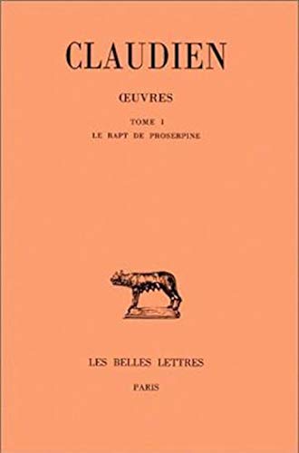 Claudien, Oeuvres. Tome I: Le Rapt de Proserpine (Collection Des Universites De France Serie Latine, 1, Band 299)