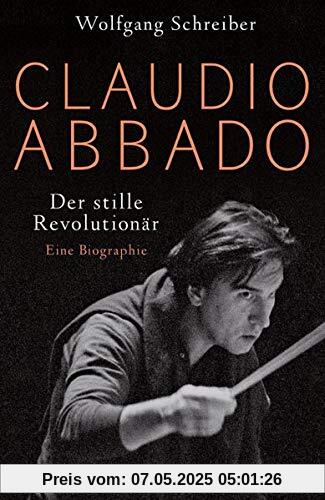 Claudio Abbado: Der stille Revolutionär Claudio Abbado: Der stille Revolutionär