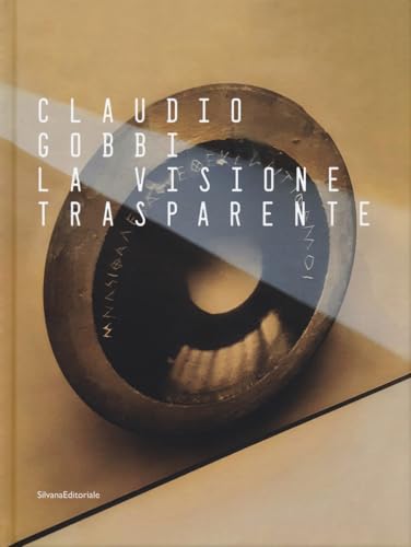 Claudio Gobbi. La visione trasparente. Ediz. a colori (Arte) von Silvana