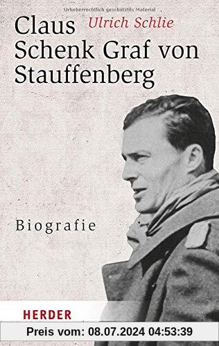 Claus Schenk Graf von Stauffenberg: Biografie (Herder Spektrum)