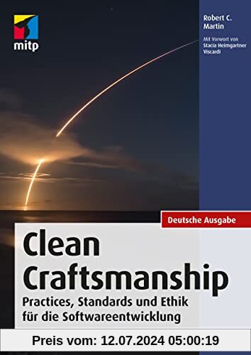 Clean Craftsmanship: Best Practices, Standards und Ethik für die Softwareentwicklung (mitp Professional)