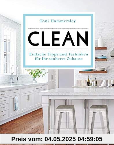 Clean: Einfache Tipps und Techniken für Ihr sauberes Zuhause