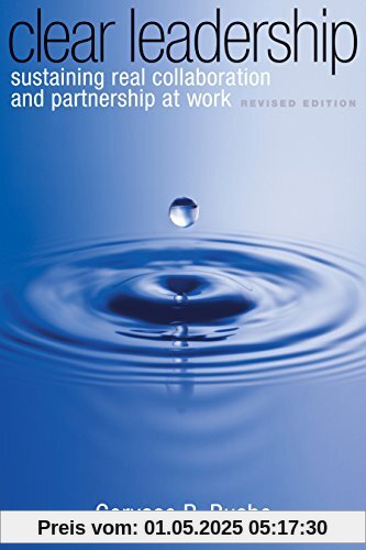 Clear Leadership: Sustaining Real Collaboration and Partnership at Work