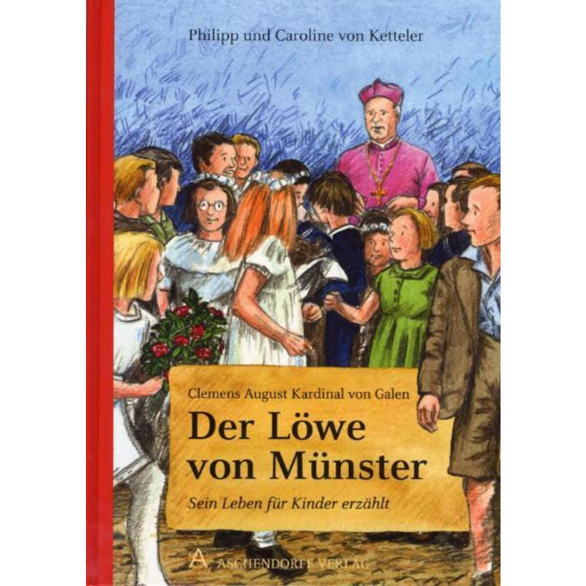 Clemens August von Galen. Der Löwe von Münster Clemens August von Galen. Der Löwe von Münster von Aschendorff Verlag