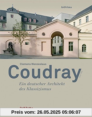 Clemens Wenzeslaus Coudray (1775-1845): Ein deutscher Architekt des Klassizismus