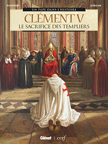 Clément V: Le Sacrifice des Templiers
