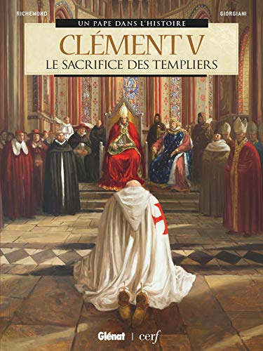 Clément V: Le Sacrifice des Templiers Clément V: Le Sacrifice des Templiers von GLÉNAT BD