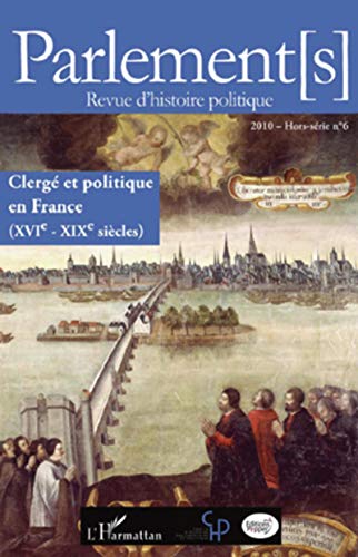 Clergé et politique en France (XVIe - XIXe siècles): (Hors-série N° 6)