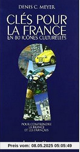 Cles Pour La France: En 80 Icones Culturelles Cles Pour La France: En 80 Icones Culturelles