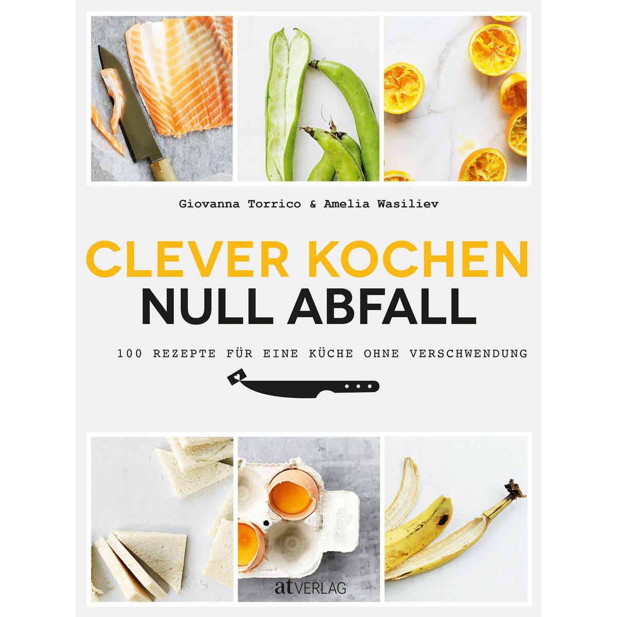 Clever Kochen - Null Abfall Clever Kochen - Null Abfall von AT Verlag