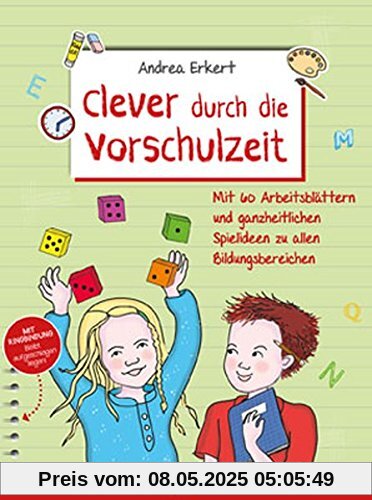 Clever durch die Vorschulzeit: Mit 60 Arbeitsblättern und ganzheitlichen Spielideen zu allen Bildungsbereichen Clever durch die Vorschulzeit: Mit 60 Arbeitsblättern und ganzheitlichen Spielideen zu allen Bildungsbereichen
