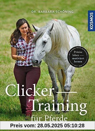 Clicker -Training für Pferde: Präzise loben - motiviert lernen Clicker -Training für Pferde: Präzise loben - motiviert lernen