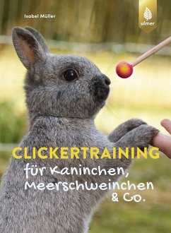 Clickertraining für Kaninchen, Meerschweinchen & Co. von Verlag Eugen Ulmer