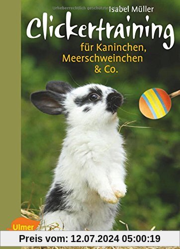 Clickertraining: Für Kaninchen, Meerschweinchen & Co.