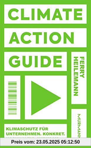 Climate Action Guide: Klimaschutz für Unternehmen. Konkret. Nachhaltig. Wirksam.