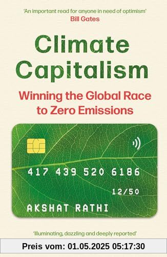 Climate Capitalism: Winning the Global Race to Zero Emissions / An important read for anyone in need of optimism Bill Gates Climate Capitalism: Winning the Global Race to Zero Emissions / An important read for anyone in need of optimism Bill Gates