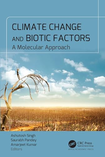 Climate Change and Biotic Factors: A Molecular Approach Climate Change and Biotic Factors: A Molecular Approach von Apple Academic Press Inc.