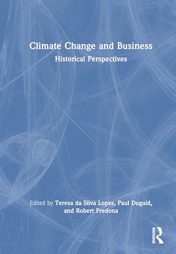 Climate Change and Business: Historical Perspectives von Routledge
