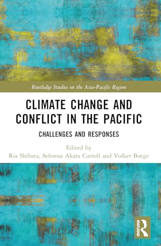 Climate Change and Conflict in the Pacific: Challenges and Responses (Routledge Studies on the Asia-Pacific Region) von Routledge