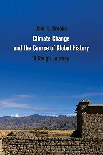 Climate Change and the Course of Global History: A Rough Journey (Studies in Environment and H...