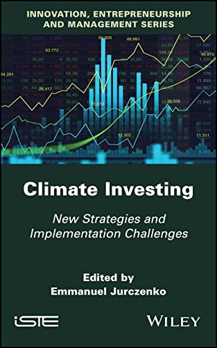 Climate Investing: New Strategies and Implementation Challenges (Innovation, Entrepreneurship, Management Series) von Wiley-Iste