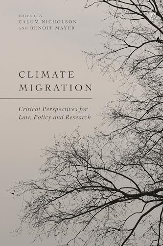 Climate Migration: Critical Perspectives for Law, Policy, and Research