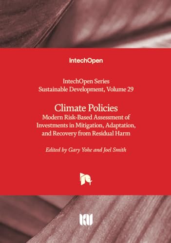Climate Policies - Modern Risk-Based Assessment of Investments in Mitigation, Adaptation, and Recovery from Residual Harm (Sustainable Development, Band 29) von IntechOpen