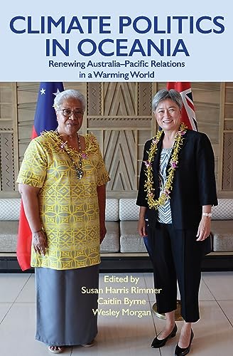 Climate Politics in Oceania: Renewing Australia-pacific Relations in a Warming World von Melbourne University Press