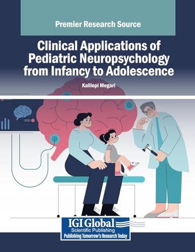 Clinical Applications of Pediatric Neuropsychology from Infancy to Adolescence Clinical Applications of Pediatric Neuropsychology from Infancy to Adolescence von Medical Information Science Reference