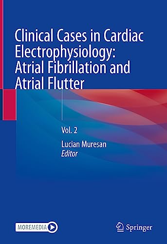 Clinical Cases in Cardiac Electrophysiology: Atrial Fibrillation and Atrial Flutter: Vol. 2 von Springer