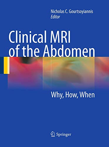 Clinical MRI of the Abdomen: Why,How,When
