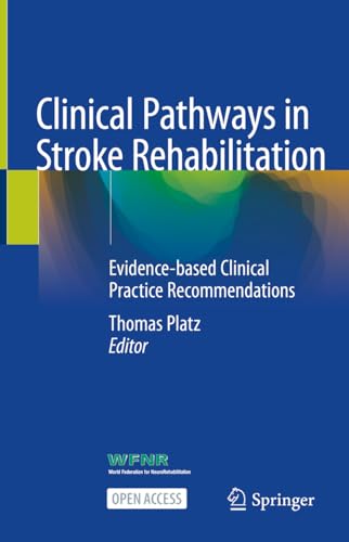 Clinical Pathways in Stroke Rehabilitation: Evidence-based Clinical Practice Recommendations von Springer