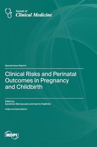 Clinical Risks and Perinatal Outcomes in Pregnancy and Childbirth von MDPI AG