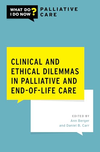 Clinical and Ethical Dilemmas in Palliative and End-Of-Life Care (What Do I Do Now Palliative Care) von Oxford University Press Inc