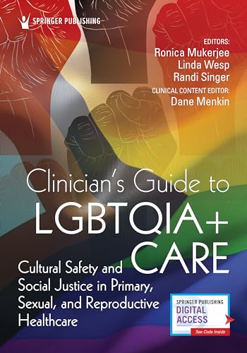 Clinician's Guide to Lgbtqia+ Care: Cultural Safety and Social Justice in Primary, Sexual, and Reproductive Healthcare Clinician's Guide to Lgbtqia+ Care: Cultural Safety and Social Justice in Primary, Sexual, and Reproductive Healthcare