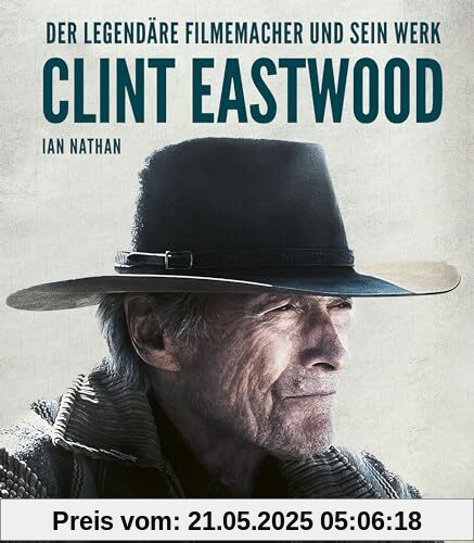 Clint Eastwood: Der legendäre Filmemacher und sein Werk