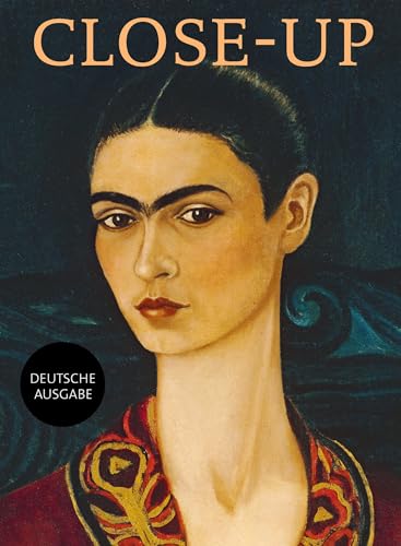 Close Up: Berthe Morisot, Mary Cassatt, Paula Modersohn-Becker, Lotte Laserstein, Frida Kahlo, Alice Neel, Marlene Dumas, Cindy Sherman, Elizabeth Peyton (Zeitgenössische Kunst) von Hatje Cantz