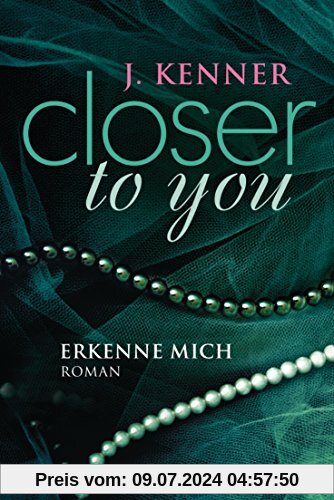 Closer to you (3): Erkenne mich: Roman