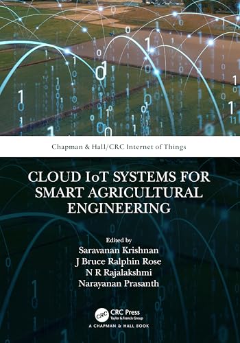 Cloud IoT Systems for Smart Agricultural Engineering (Chapman & Hall/CRC Internet of Things) von Chapman and Hall/CRC